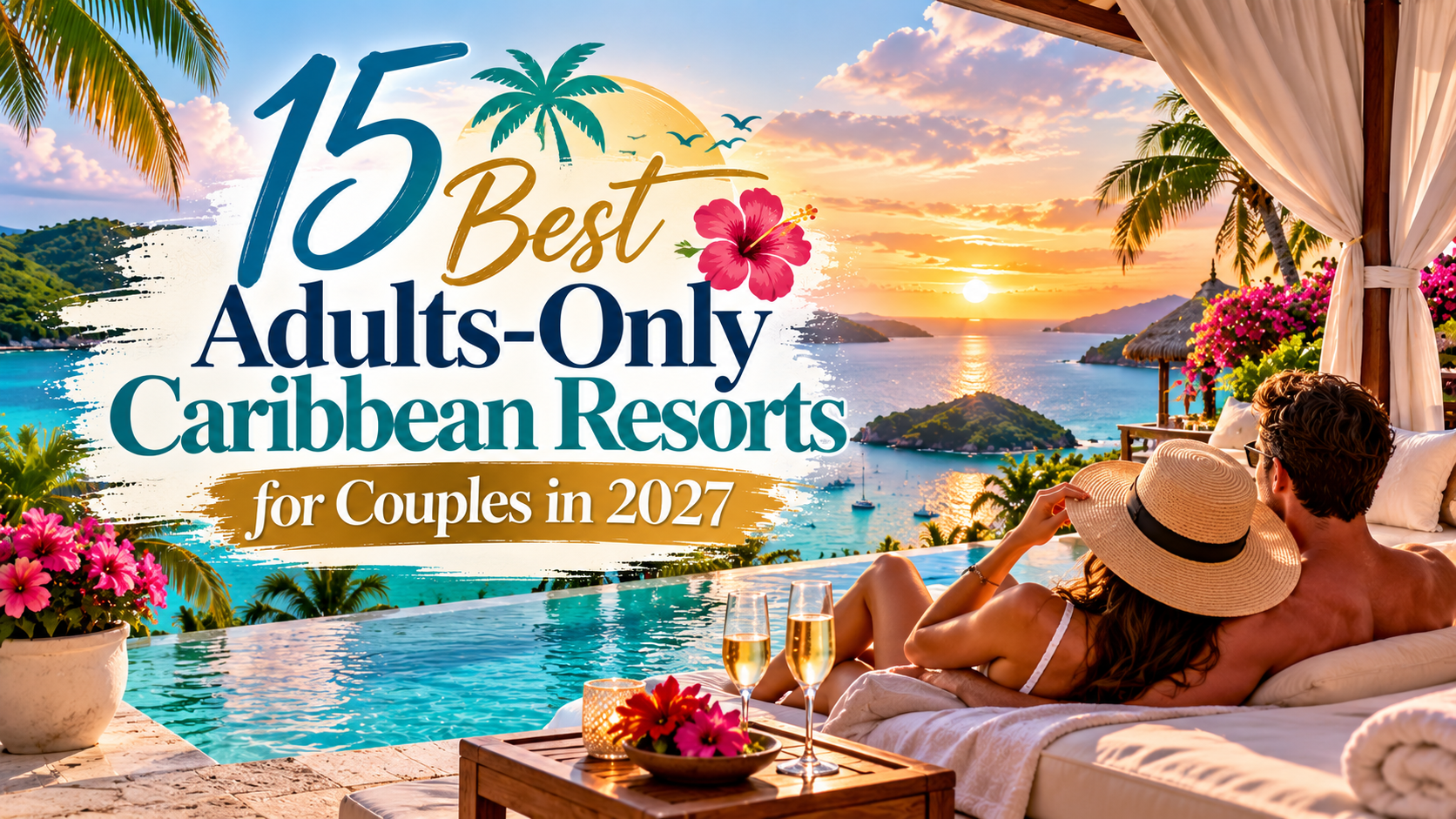 15 Best Adults-Only Caribbean Resorts for Couples in 2027